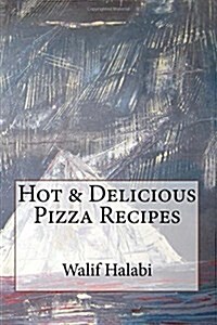 Hot & Delicious Pizza Recipes (Paperback)