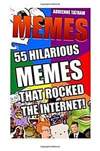 Memes: 55 Hilarious Memes That Rocked the Internet!: (Memes, Cartoons, Jokes, Funny Pictures, Laugh Out Loud, Lol, Rofl, Funn (Paperback)