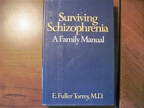 Surviving Schizophrenia: A Family Manual (Hardcover, 1st)