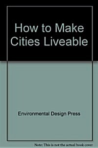 How to Make Cities Liveable (Hardcover)