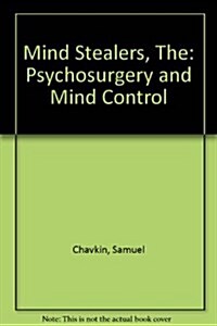 The Mind Stealers: Psychosurgery and Mind Control (Paperback, 0)