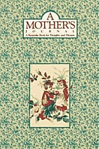 A Mothers Journal: A Keepsake Book for Thoughts and Dreams (Paperback)