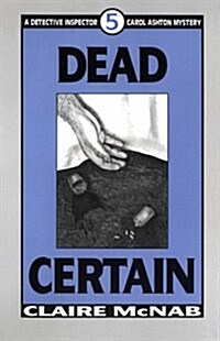 Dead Certain (Mcnab, Claire. Detective Inspector Carol Ashton Mystery, 5.) (Paperback, 1st)