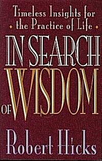 In Search of Wisdom: Timeless Insights for the Practice of Life (Paperback)