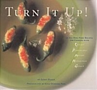 Turn it Up! 50 Fiery Recepies (Paperback, First Edition)