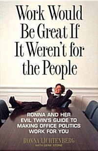 Work Would Be Great If It Werent for the People (Hardcover, 1st)