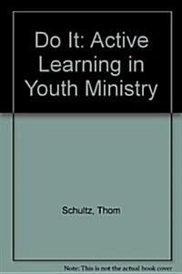 Do It: Active Learning in Youth Ministry (Paperback)