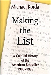 Making the List: A Cultural History of the American Bestseller, 1900-1999 (Hardcover, 1st)