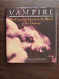 Vampire: The Complete Guide to the World of the Undead (Hardcover)