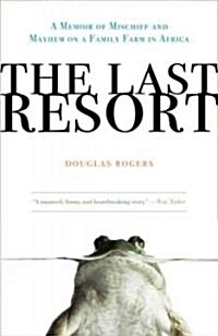 The Last Resort: A Memoir of Mischief and Mayhem on a Family Farm in Africa (Paperback)