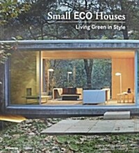 Small Eco Houses: Living Green in Style (Paperback)