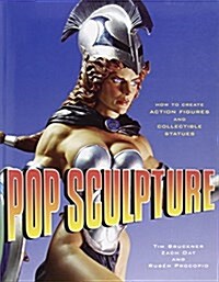 [중고] Pop Sculpture: How to Create Action Figures and Collectible Statues (Paperback)