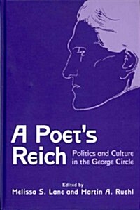 A Poets Reich: Politics and Culture in the George Circle (Hardcover)