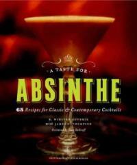 A taste for absinthe : 65 recipes for classic & contemporary cocktails