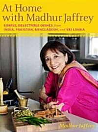At Home with Madhur Jaffrey: Simple, Delectable Dishes from India, Pakistan, Bangladesh, and Sri Lanka: A Cookbook (Hardcover)
