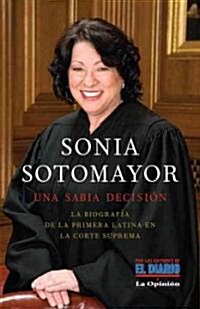 Sonia Sotomayor: Una Sabia Decisi? / Sonia Sotomayor: A Wise Decision (Paperback)