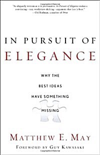 In Pursuit of Elegance: Why the Best Ideas Have Something Missing (Paperback)