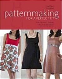 Patternmaking for a Perfect Fit: Using the Rub-Off Technique to Re-Create and Redesign Your Favorite Fashions (Paperback)