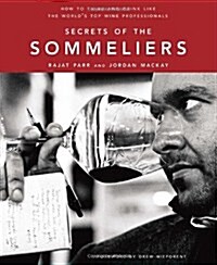 Secrets of the Sommeliers: How to Think and Drink Like the Worlds Top Wine Professionals (Hardcover)