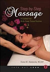 Step-By-Step Massage: A Guided Full Body Deep Tissue Routine (Audio CD)