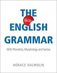 The New English Grammar: With Phonetics, Morphology and Syntax (Paperback)