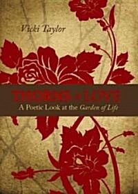 Thorns of Love: A Poetic Look at the Garden of Life (Paperback)