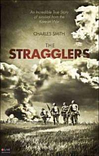 The Stragglers: An Incredible True Story of Survival from the Korean War (Paperback)