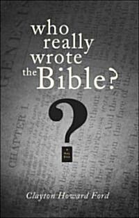 Who Really Wrote the Bible? (Paperback)