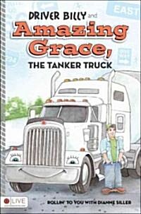 Driver Billy and Amazing Grace, the Tanker Truck (Paperback)