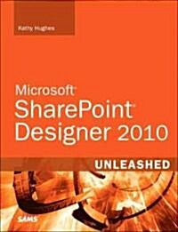 Microsoft SharePoint Designer 2010 Unleashed (Paperback)
