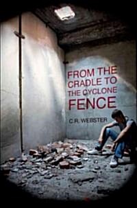 From the Cradle to the Cyclone Fence (Paperback)
