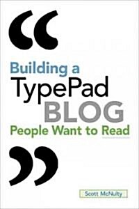 Building a TypePad Blog People Want to Read (Paperback)