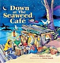 Down at the Seaweed Cafe (Paperback)