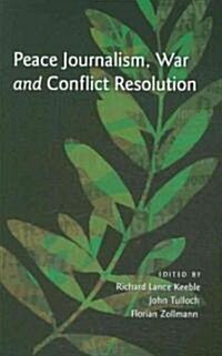 Peace Journalism, War and Conflict Resolution (Paperback)