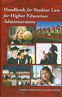Handbook for Student Law for Higher Education Administrators (Hardcover)
