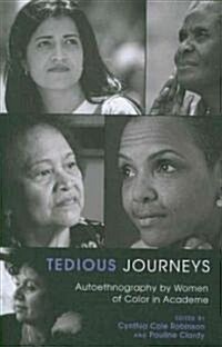 Tedious Journeys: Autoethnography by Women of Color in Academe (Paperback)