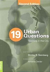 19 Urban Questions: Teaching in the City; Foreword by Antonia Darder (Paperback, 4, Revised)