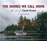 The Shores We Call Home: The Art of Carol Evans (Paperback)