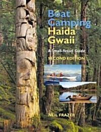 Boat Camping Haida Gwaii: A Small-Vessel Guide (Paperback, 2)