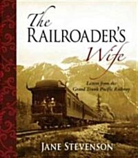 The Railroaders Wife: Letters from the Grand Trunk Pacific Railway (Paperback)