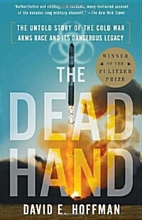 The Dead Hand: The Untold Story of the Cold War Arms Race and Its Dangerous Legacy (Paperback)