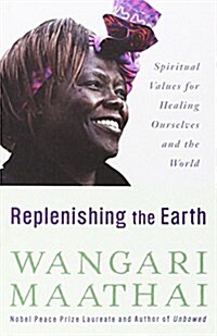 Replenishing the Earth: Spiritual Values for Healing Ourselves and the World (Paperback)