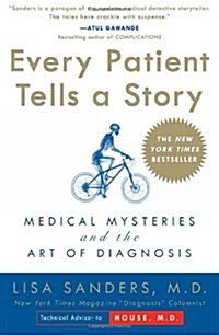 Every Patient Tells a Story: Medical Mysteries and the Art of Diagnosis (Paperback)