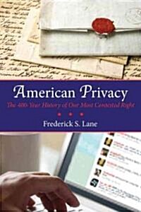 American Privacy: The 400-Year History of Our Most Contested Right (Paperback)