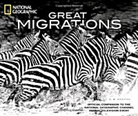 Great Migrations: Official Companion to the National Geographic Channel Global Television Event (Hardcover)