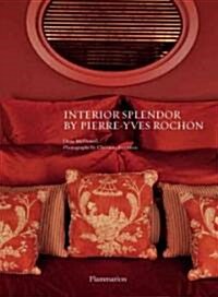Interior Splendor by Pierre-Yves Rochon (Hardcover)