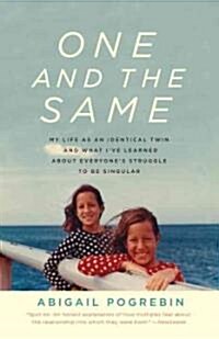 One and the Same: My Life as an Identical Twin and What Ive Learned about Everyones Struggle to Be Singular (Paperback)