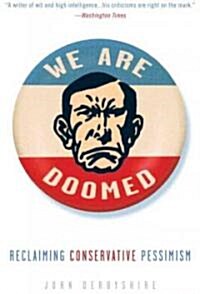 We Are Doomed: Reclaiming Conservative Pessimism (Paperback)