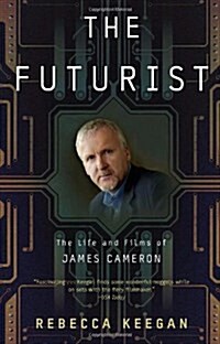 The Futurist: The Life and Films of James Cameron (Paperback)