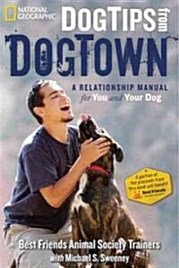 Dog Tips from Dogtown: A Relationship Manual for You and Your Dog (Hardcover)